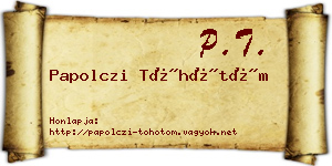 Papolczi Töhötöm névjegykártya