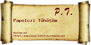 Papolczi Töhötöm névjegykártya